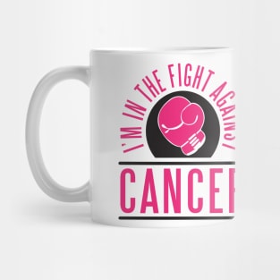 I'm in the fight against CANCER Mug